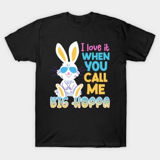 I Lover It When You Call Me Big Hoppa Easter Day Gift For Women T-Shirt